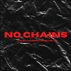 NO CHAINS (feat. Baby Blve)