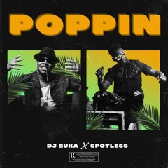 Dj Buka X Spotless - Poppin'(Final Master)