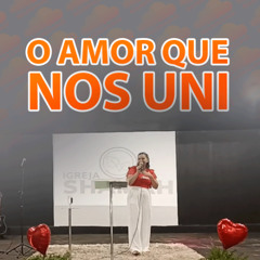 O Amor que Nos Uni - Pra. Leidiana Leite