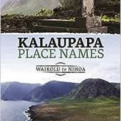 ( JMq ) Kalaupapa Place Names: Waikolu to Nihoa by John R. K. Clark,Iāsona K. Ellinwood,Richard Kea