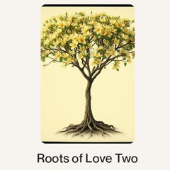 Roots of Love Two.wav