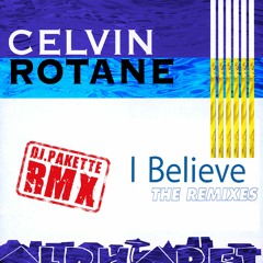 Celvin Rotane - I Believe(DJ Pakette RMX)