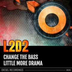 L2D2 - Change The Bass (Original Mix) ☆☆OUT NOW☆☆