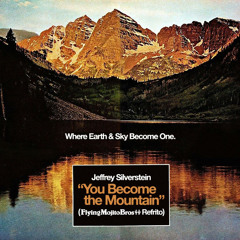 You Become the Mountain (Flying Mojito Bros Refrito)