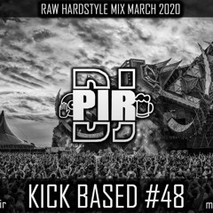 Dj Pir - Kick Based Mix 48 (Raw Hardstyle Mix March 2020)