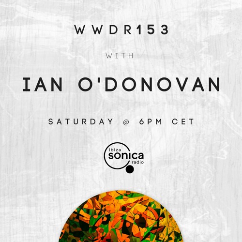 Ian O'Donovan - When We Dip Radio #153 [04.04.20]