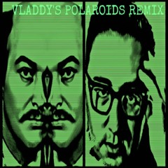 Vladdy's Polaroids (Vladdy,You Had Me at Genius/Pocket of Polaroids Remix)