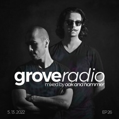 Oak and Hammer presents Grove Radio 26 (May 2022)