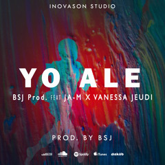 BSJ - Yo Ale feat Ja-M X Vanessa JEUDI