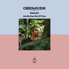 Obenmusik Podcast 064 By Day Out Of Time