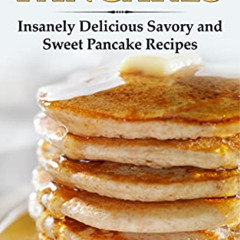 FREE PDF 💚 Wicked Good Pancakes: Insanely Delicious Savory and Sweet Pancake Recipes