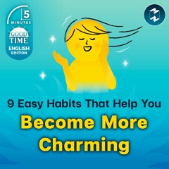 9 Habits That Help You Become More Charming | 5M English EP.2 [AI Testing Project]