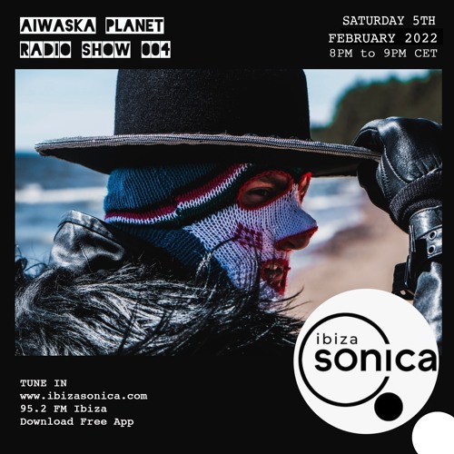 Aiwaska Planet Radio Show @ Ibiza Sonica (Episode 004)