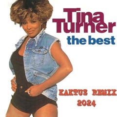 Tina Turner - The Best (KaktuZ RemiX 2024)
