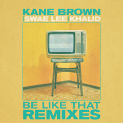 Kane Brown, Swae Lee, Khalid - Be Like That (MOTi Remix)