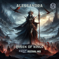 Alessandra - Queen Of Kings (HECF Festival Mix)[FREE DOWNLOAD]