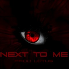 Next To Me (prod. Lotus)