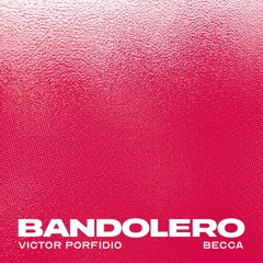 Victor Porfidio - BANDOLERO Ft Becca [Extended]