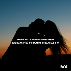 Vast Ft. Emma Banner - Escape From Reality