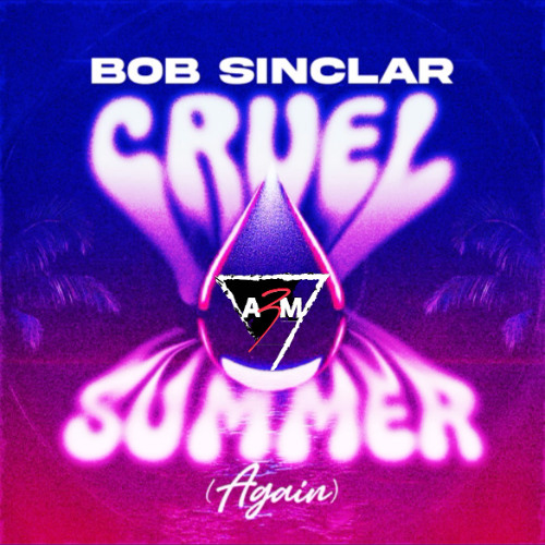 Bob Sinclar - Cruel Summer (Again) (A3M Bootleg MIx)
