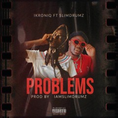 Problems - (Prod. by SlimDrumz)