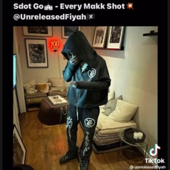 sdot~unreleased”every makk shot”