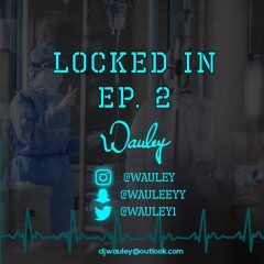 DJ Wauley | Locked In - Episode 2 (Quarantine Series)