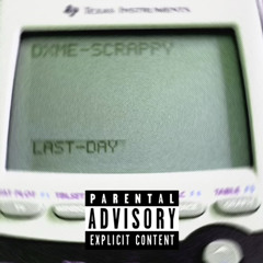 scrappy x dxme!- Last Day (prod.Durbas)