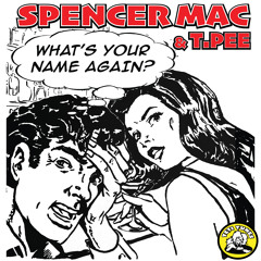 WHAT'S YOUR NAME AGAIN - SPENCER MAC