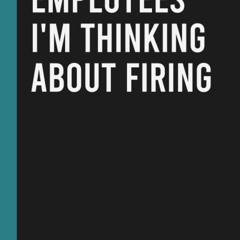 pdf employees i'm thinking about firing: funny blank lined notebook for bo