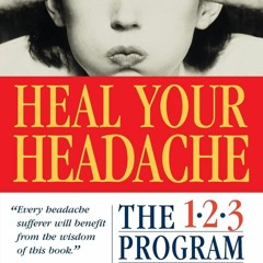 [PDF] Heal Your Headache The 1 - 2-3 Program For Taking Charge Of Your