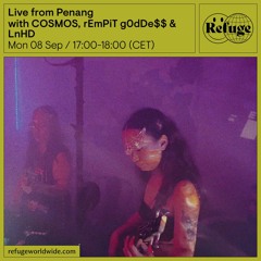 Live from Penang - COSMOS, rEmPiT g0dDe$$ & LnHD - 08 Sep 2025