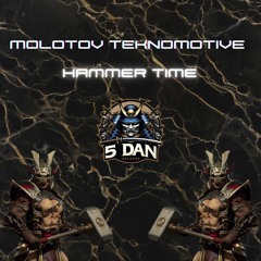 molotov teknomotive : hammer time (OUT  NOW ON 5DAN RECORDS)