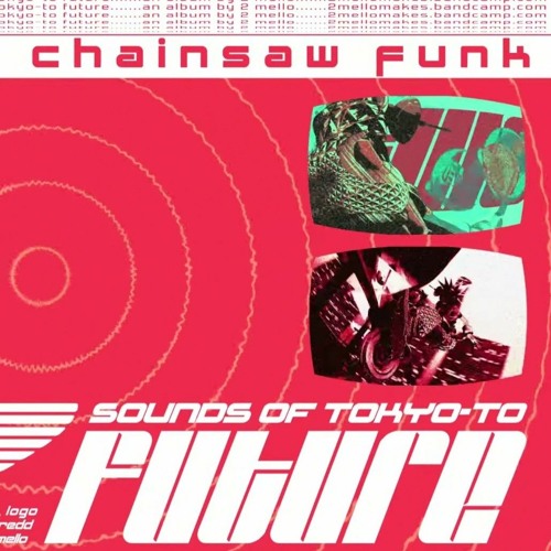 2 Mello Chainsaw Funk