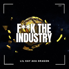 Lil Kay - F**K The Industry