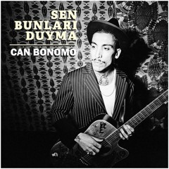 Can Bonomo - Sen Bunları Duyma
