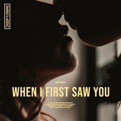 When I First Saw You (Original Mix)