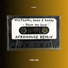 WizTheMc, bees & honey - Show Me Love [ATNY. afrohouse remix]