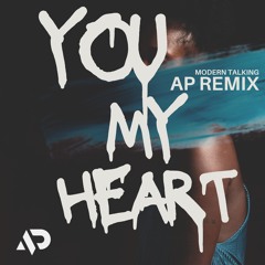 Modern Talking  - You My Heart (AP REMIX)