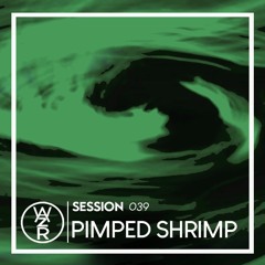 WAZRSESSION #039 - PIMPED SHRIMP