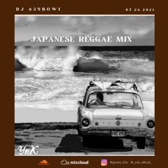 JAPANESE REGGAE MIX / 07.26.2021 / DJ 63NBwoi