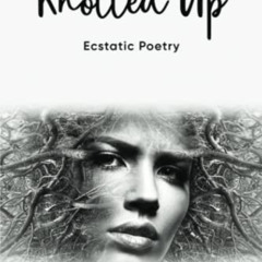 [Download] EPUB 💙 Knotted Up: Ecstatic Poetry by  Francine Oprescu EBOOK EPUB KINDLE