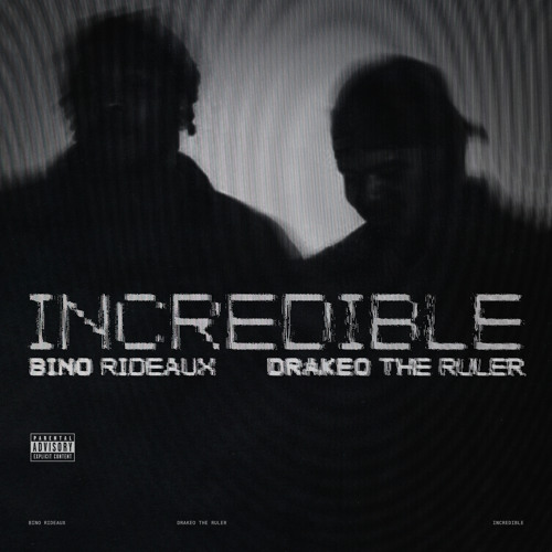 Bino Rideaux, Drakeo the Ruler - Incredible