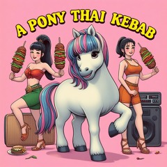 Pony, Tailandesa Y Kebab