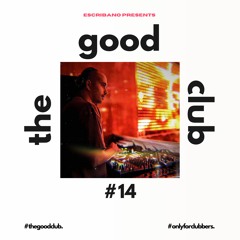 The Good Club #14 - Escribano [08 03 24]