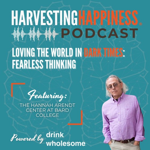 Loving the World in Dark Times: Fearless Thinking from the Hannah Arendt Center at Bard College