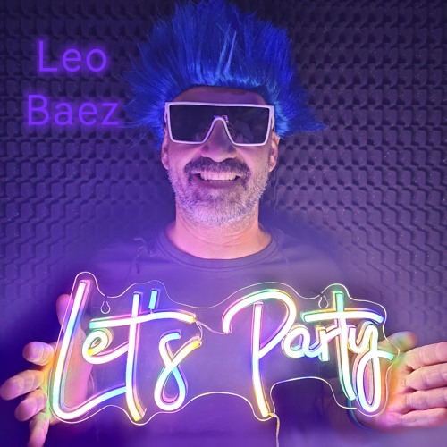 Leo Baez Rapper Stream Let's Party by Leo Baez | Listen online for free on SoundCloud