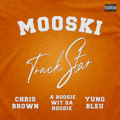 Mooski, Chris Brown, A Boogie wit da Hoodie - Track Star (Remix 2.0) [feat. Yung Bleu]