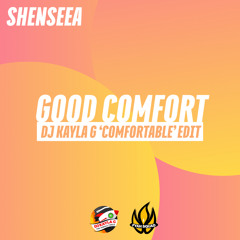 SHENSEEA - Good Comfort (DJ KAYLA G 'Comfortable' Edit) - FYAH SQUAD Sound