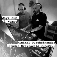 Wayz B2b El Wampo - Minimal Durcheinander @ Studio Greifswald (June 2023)